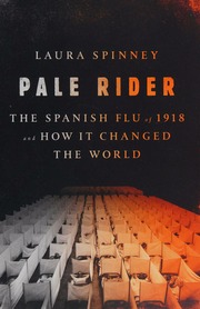 Pale Rider: the Spanish Flu of 1918 and How it Changed the World