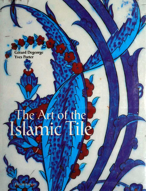 Art of the Islamic Tile, The