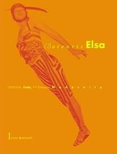 Baroness Elsa: gender, dada, and everyday modernity : a cultural biography