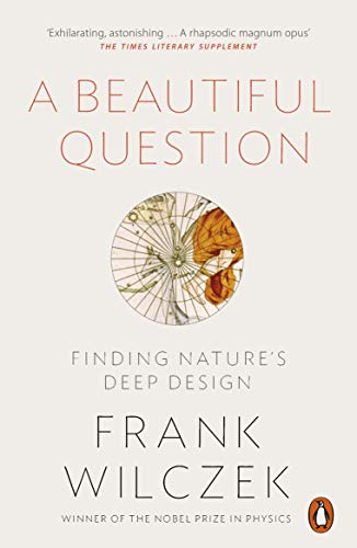 Beautiful Question: Finding Nature's Deep Design, A