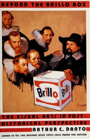 Beyond the Brillo Box: The Visual Arts in Post-Historical Perspective