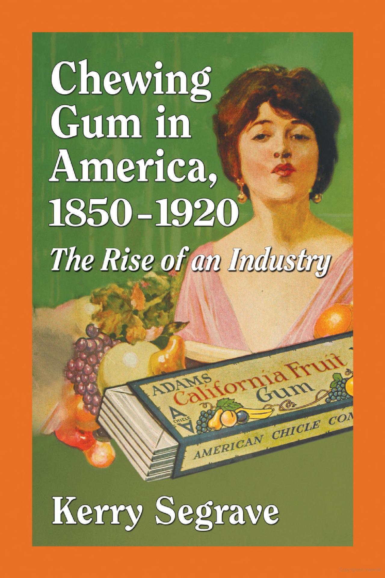 Chewing Gum in America 1850-1920: The Rise of an Industry