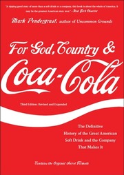 For God, Country, and Coca-Cola: The Definitive History Of The Great American Soft Drink And The Company That Makes It