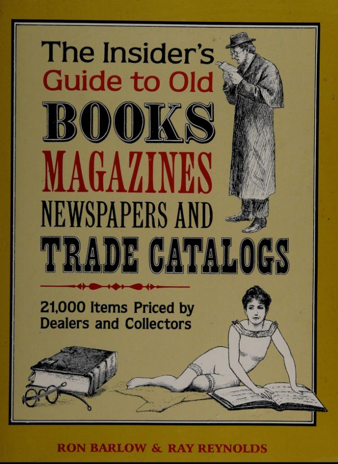 Insider's Guide to Old Books Magazines Newspapers and Trade Catalogs, The