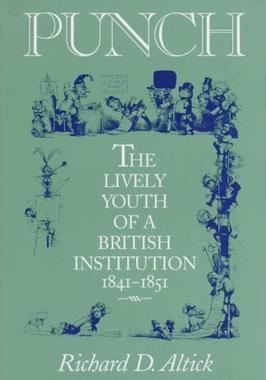 Punch: The Lively Youth of a British Institution 1841-1851