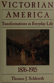 Victorian America: Transformations in Everyday Life 1876-1915