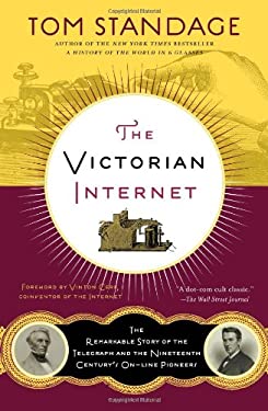 Victorian Internet: The Remarkable Story of the Telegraph, The