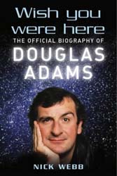 Wish You Were Here: The Biography of Douglas Adams